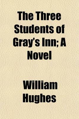 Book cover for The Three Students of Gray's Inn (Volume 3); A Novel