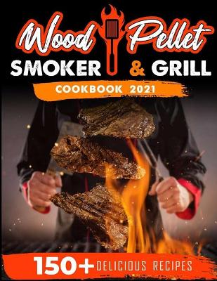 Book cover for Wood Pellet Smoker and Grill Cookbook 2021