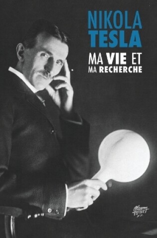 Cover of Ma Vie et Ma Recherche, l'Autobiographie de Nikola Tesla