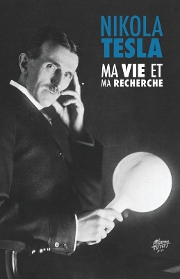 Book cover for Ma Vie et Ma Recherche, l'Autobiographie de Nikola Tesla
