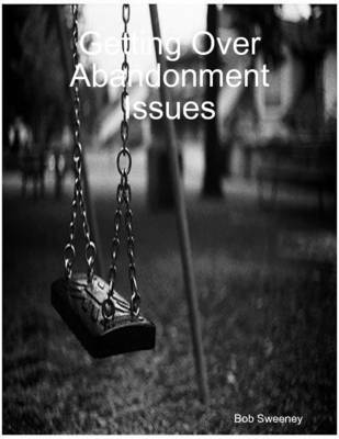 Book cover for Getting Over Abandonment Issues