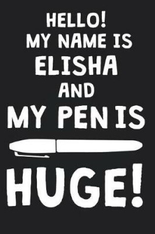 Cover of Hello! My Name Is ELISHA And My Pen Is Huge!