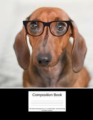 Book cover for Composition Book 100 Sheets/200 Pages/8.5 X 11 In. Wide Ruled/ Dachshund Dog with Black Glasses