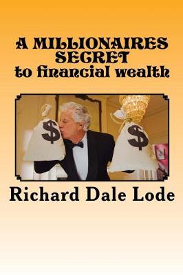 Book cover for A MILLIONAIRES SECRET to financial wealth