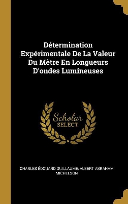 Book cover for Détermination Expérimentale De La Valeur Du Mètre En Longueurs D'ondes Lumineuses