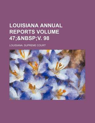 Book cover for Louisiana Annual Reports Volume 47;