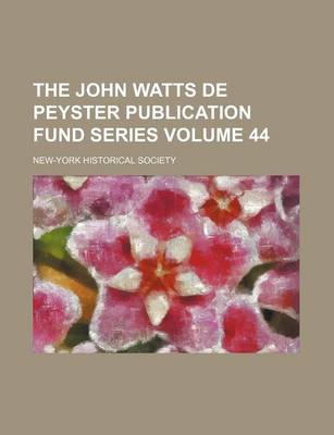 Book cover for The John Watts de Peyster Publication Fund Series Volume 44