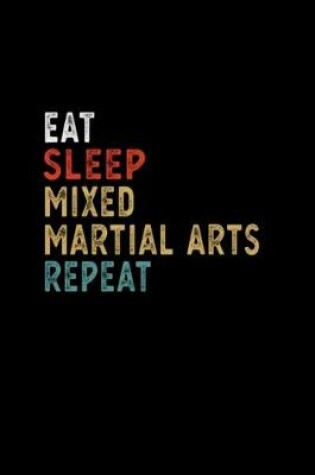 Cover of Eat Sleep Mixed Martial Arts Repeat Funny Player