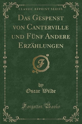 Book cover for Das Gespenst Von Canterville Und Fünf Andere Erzählungen (Classic Reprint)