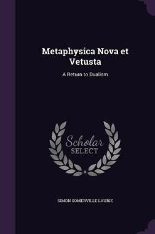 Cover of Metaphysica Nova Et Vetusta