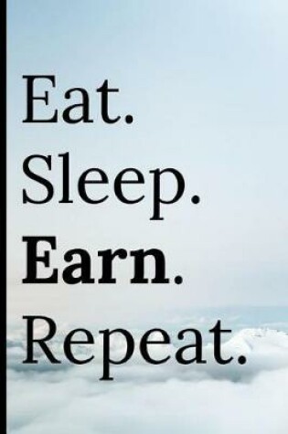 Cover of Eat Sleep Earn Repeat