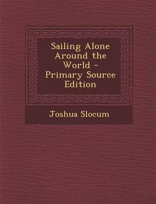 Book cover for Sailing Alone Around the World - Primary Source Edition