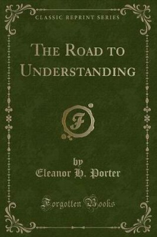 Cover of The Road to Understanding (Classic Reprint)
