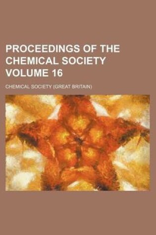 Cover of Proceedings of the Chemical Society Volume 16