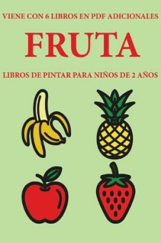 Cover of Libros de pintar para ninos de 2 anos (Fruta)