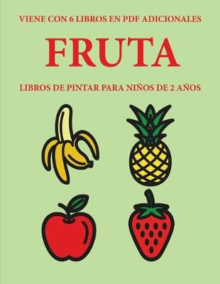 Book cover for Libros de pintar para ninos de 2 anos (Fruta)