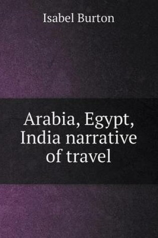 Cover of Arabia, Egypt, India narrative of travel