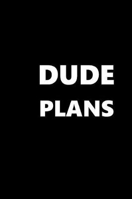 Cover of 2019 Weekly Planner For Men Dude Plans White Font Black Design 134 Pages