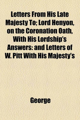 Book cover for Letters from His Late Majesty To; Lord Henyon, on the Coronation Oath, with His Lordship's Answers