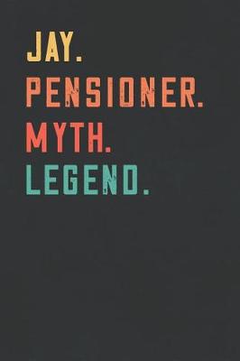 Book cover for Jay. Pensioner. Myth. Legend.