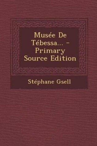 Cover of Musee de Tebessa... - Primary Source Edition