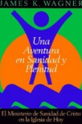 Cover of Una Aventura En Sanidad y Plenitud