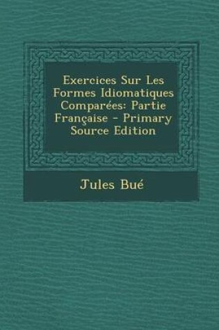 Cover of Exercices Sur Les Formes Idiomatiques Comparees