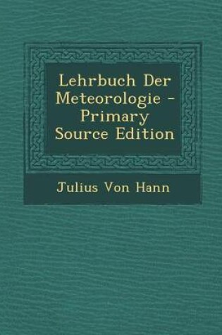 Cover of Lehrbuch Der Meteorologie - Primary Source Edition