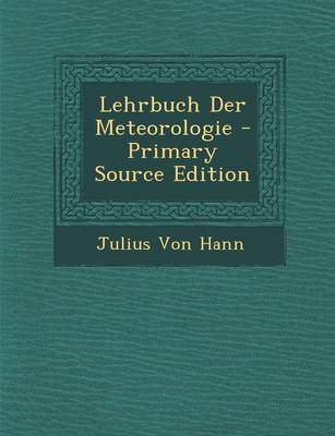 Book cover for Lehrbuch Der Meteorologie - Primary Source Edition