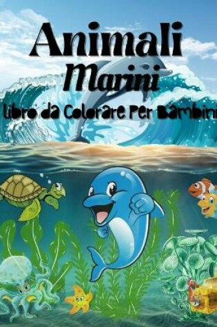 Cover of Animali Marini da Colorare Per I Bambini