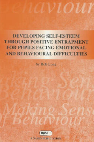 Cover of Developing Self-esteem Through Positive Entrapment for Pupils Facing Emotional and Behavioural Difficulties