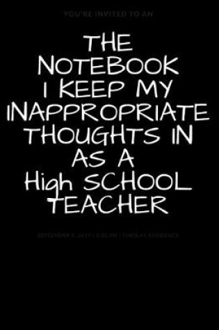 Cover of The Notebook I Keep My Inappropriate Thoughts in as a High School Teacher