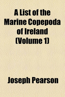 Book cover for A List of the Marine Copepoda of Ireland (Volume 1)