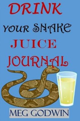 Cover of Drink Your Snake Juice Journal