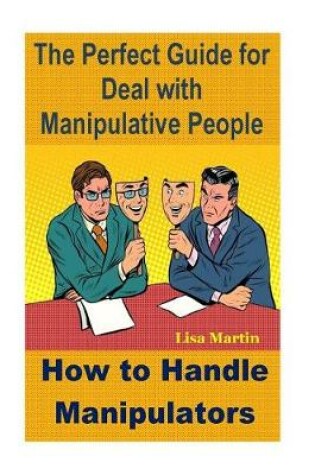 Cover of The Perfect Guide for Deal with Manipulative People