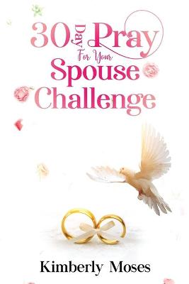 Book cover for 30 Day Pray For Your Spouse Challenge
