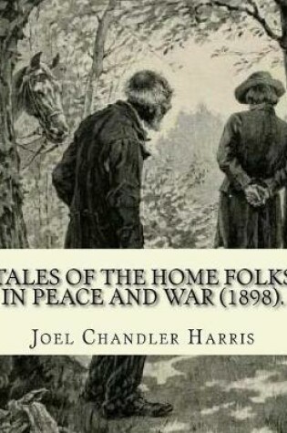 Cover of Tales of the Home Folks in Peace and War (1898). By