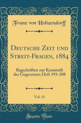 Cover of Deutsche Zeit Und Streit-Fragen, 1884, Vol. 13