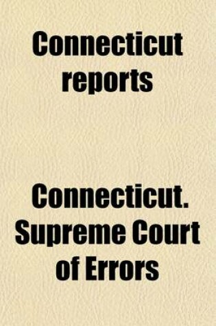 Cover of Connecticut Reports (Volume 24); Containing Cases Argued and Determined in the Supreme Court of Errors