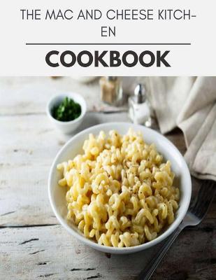 Book cover for The Mac And Cheese Kitchen Cookbook