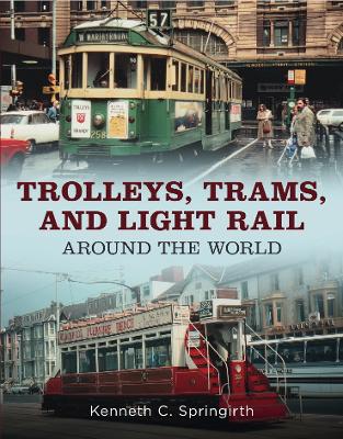 Book cover for Trolleys, Trams, and Light Rail Around the World