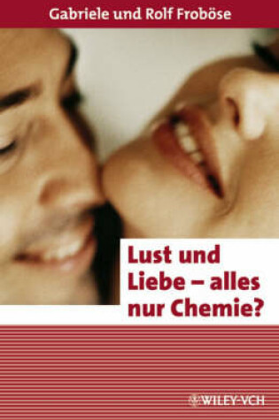 Cover of Lust und Liebe – alles nur Chemie?