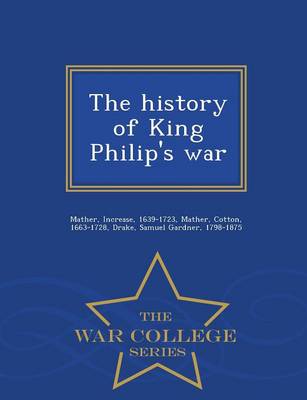 Book cover for The History of King Philip's War - War College Series