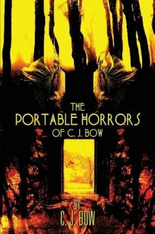 Cover of The Portable Horrors of C. J. Bow