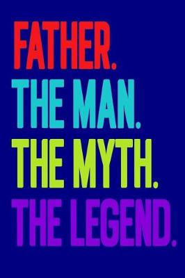 Book cover for Father.The Man.The Myth.The Legend