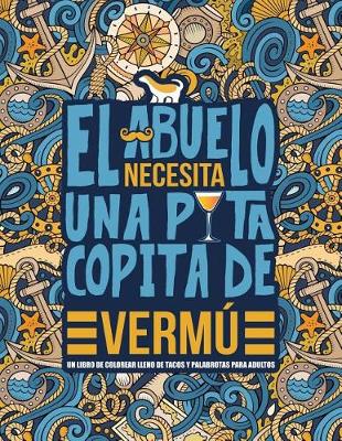 Book cover for El abuelo necesita una puta copita de vermú