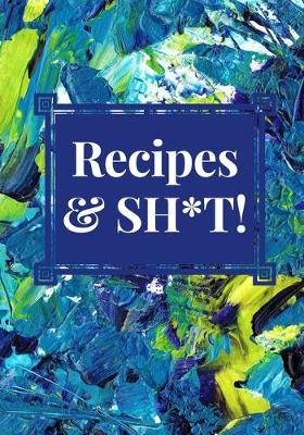 Book cover for Recipes and Sh*t!