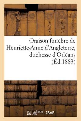 Book cover for Oraison funebre de Henriette-Anne d'Angleterre, duchesse d'Orleans