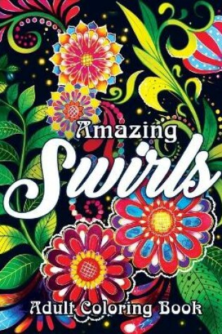 Cover of Amazing Swirls Adult Coloring Book