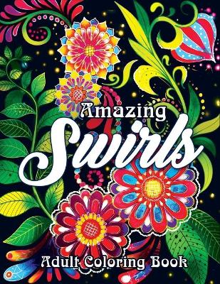 Book cover for Amazing Swirls Adult Coloring Book